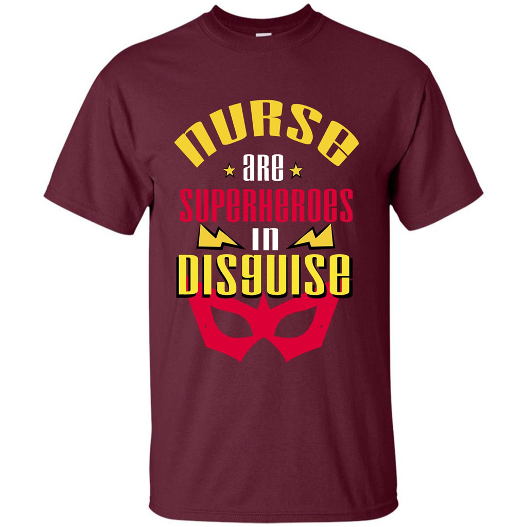 Nurse T-shirt Nurse Are Superheroes In Disguise Maroon