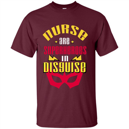 Nurse T-shirt Nurse Are Superheroes In Disguise Maroon