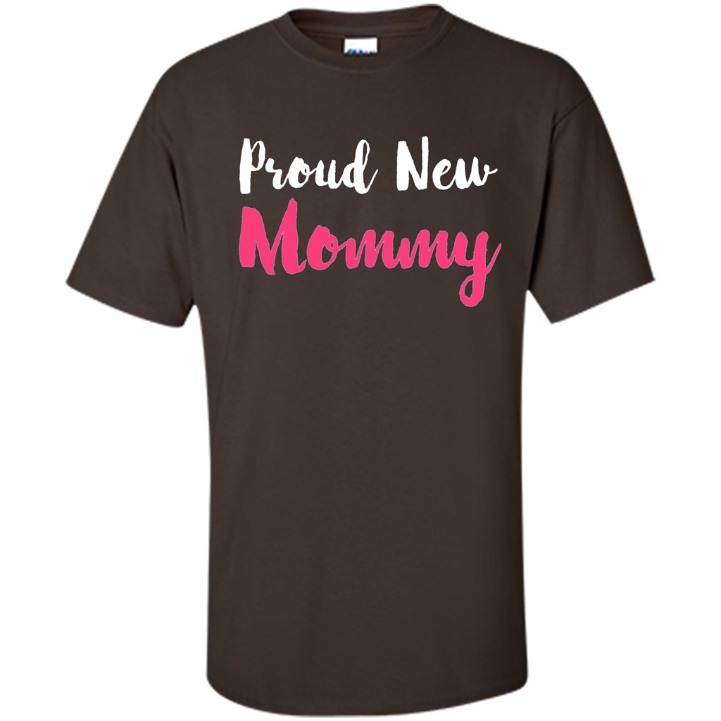 Mommy T-shirt Proud New Mommy Dark Chocolate