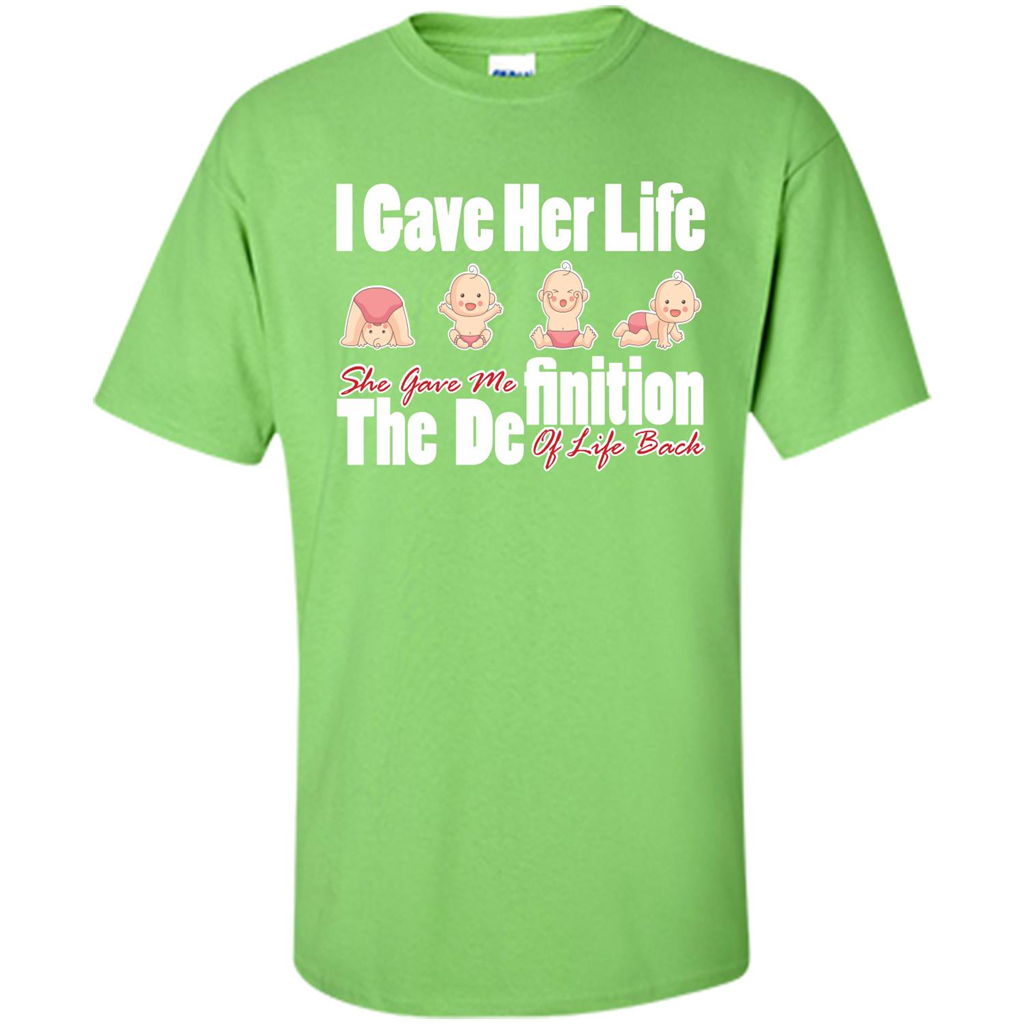 Mommy T-shirt I Gave Her Life. She Gave Me The Definition Of Life Back Lime