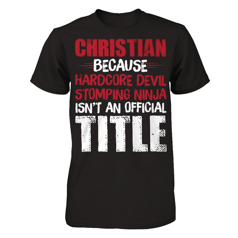 Christian Because Harecore Devil Stomping Ninja Isn't An Official Title T-shirt Gildan - Short Sleeve Tee Black