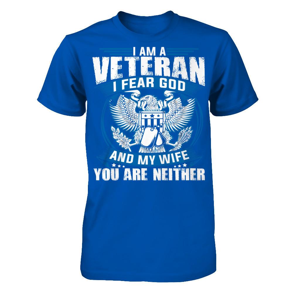 I Am A Veteran, I Fear God And My Wife, You Are Neither T-shirt Next Level - Unisex Fitted Tee Royal