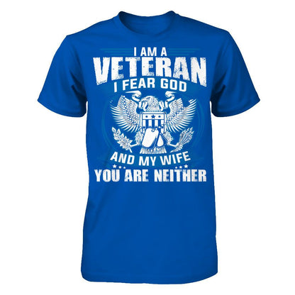I Am A Veteran, I Fear God And My Wife, You Are Neither T-shirt Next Level - Unisex Fitted Tee Royal