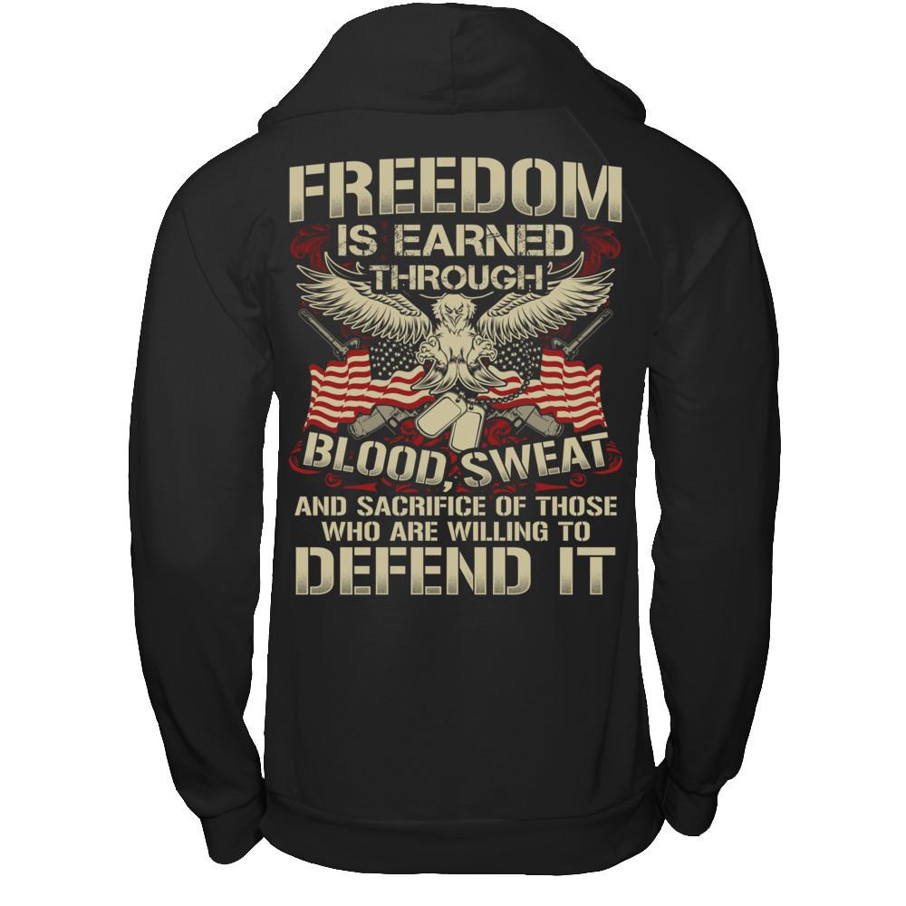 Freedom Is Earned Through Blood Sweat And Sacrifice Of Those Who Are Willing To Defend It T-shirt Gildan - Pullover Hoodie Black