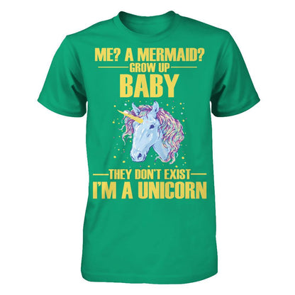 Me A Mermaid Grow Up Baby They Don't Exist I'm A Unicorn Gildan - Short Sleeve Tee Kelly Green