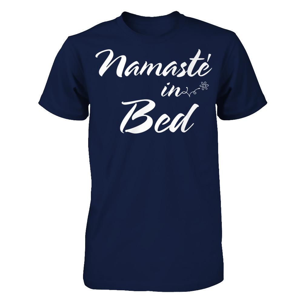 Namaste In Bed - Funny Hipster Yoga Gildan - Short Sleeve Tee Navy