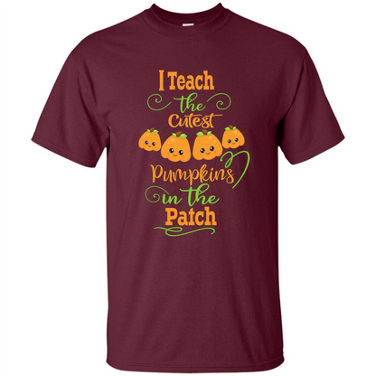 Halloween Teachers T-Shirt I Teach The Cutest Pumpkins In The Patch Maroon