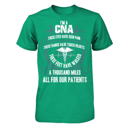 I'm A CNA, These Eyes Have Seen Pain, These Hands Have Touch Hearts. All For Our Patients T-shirt Gildan - Short Sleeve Tee Kelly Green