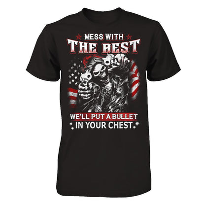 Mess with the best - We'll put a bullet in your chest T-shirt Next Level - Unisex Fitted Tee Black