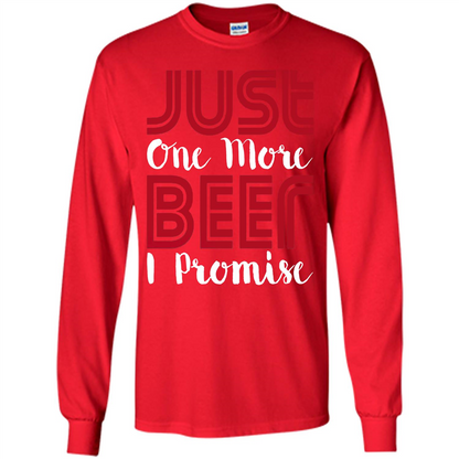 Beer T-shirt Just One More Beer I Promise T-shirt Red