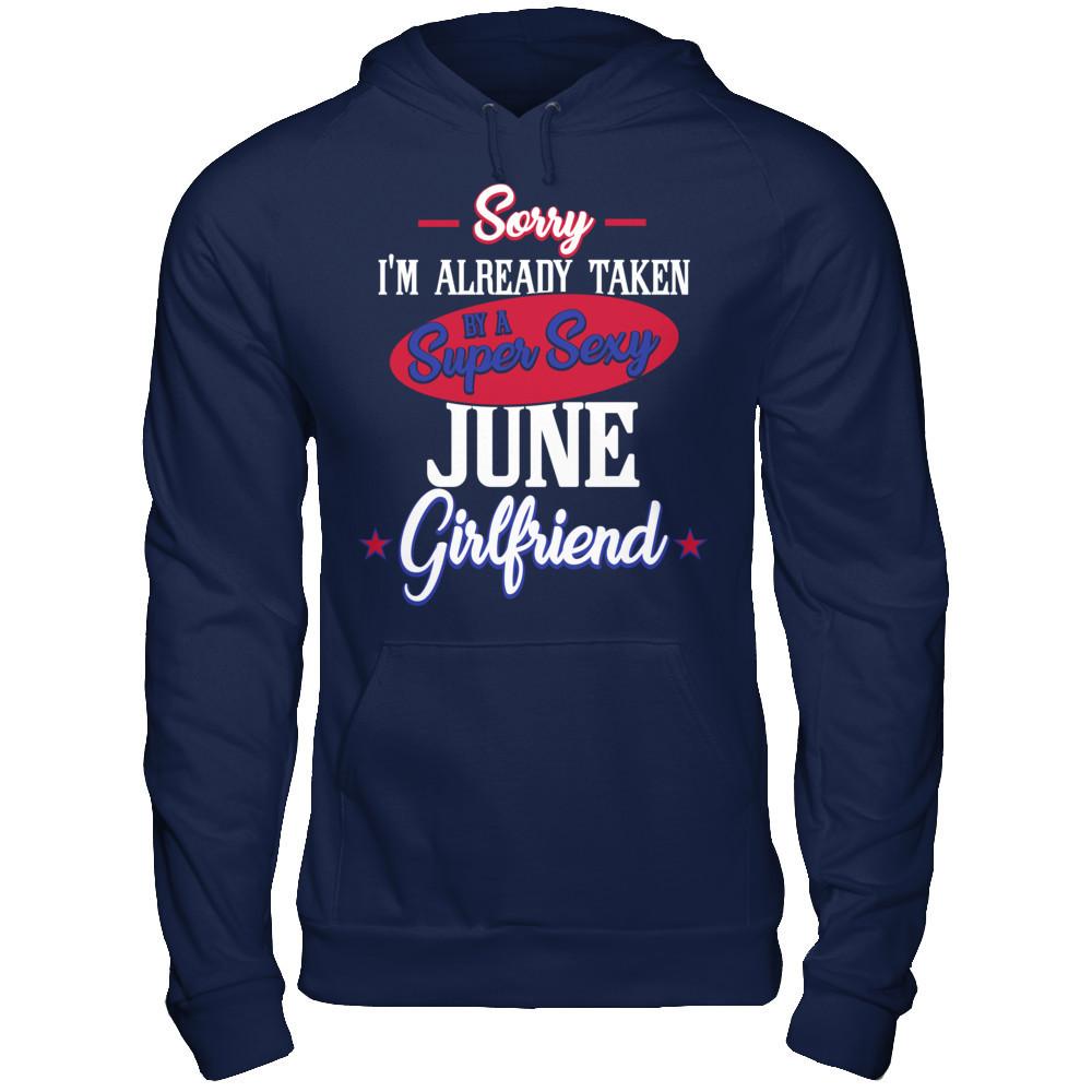 Sorry I'm Already Taken By A Super Sexy June Girlfriend Gildan - Pullover Hoodie Navy