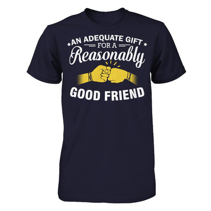 An Adequate Gift For A Reasonably Good Friend T-shirt Next Level - Unisex Fitted Tee Midnight Navy