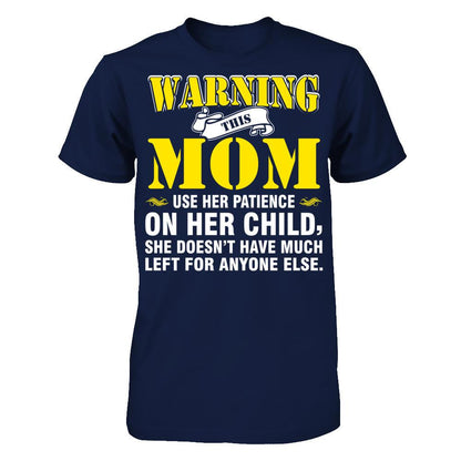 Warning This Mom Uses Her Patience On Her Child. She Doesn't Have Much Left For Anyone Else Gildan - Short Sleeve Tee Navy