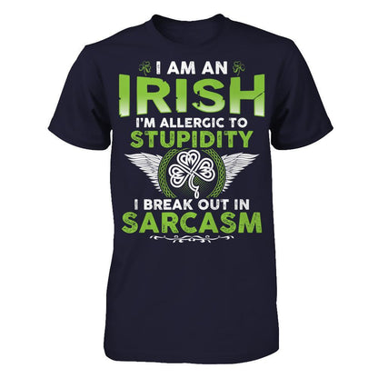I'm An Irish - I'm Allergic To Stupidity. I Break Out In Sarcasm T-shirt Next Level - Unisex Fitted Tee Midnight Navy