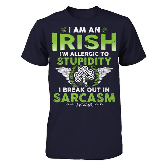 I'm An Irish - I'm Allergic To Stupidity. I Break Out In Sarcasm T-shirt Next Level - Unisex Fitted Tee Midnight Navy