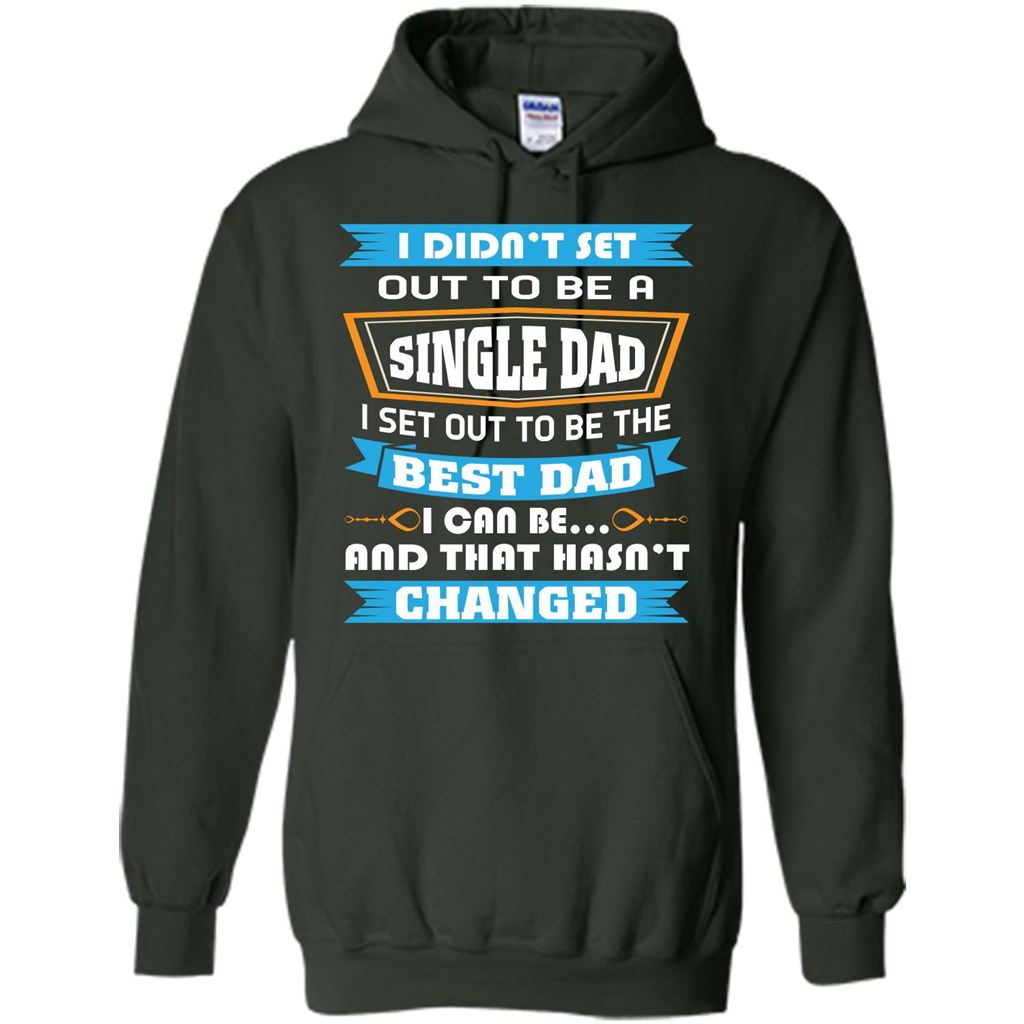 Daddy T-shirt I Did Not Set Out To Be A Single Dad Forest Green