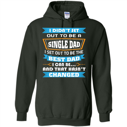 Daddy T-shirt I Did Not Set Out To Be A Single Dad Forest Green