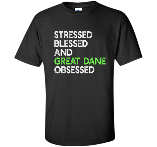 Stressed Blessed And Great Dane Obsessed - Funny Dog T-shirt cool shirt Black