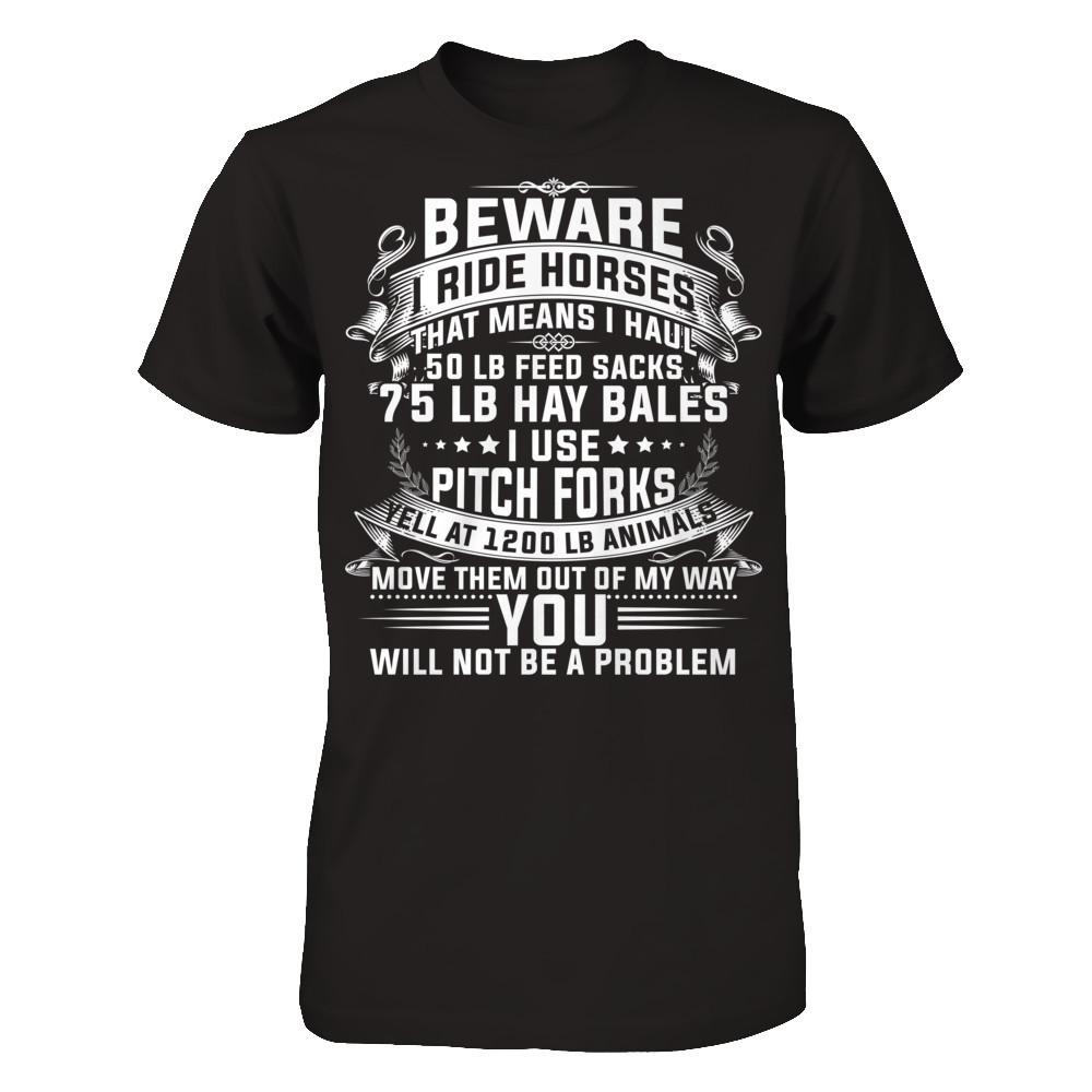 I Ride Horses, That Means I Haul 50 Lb Feed Sacks T-shirt Next Level - Unisex Fitted Tee Black