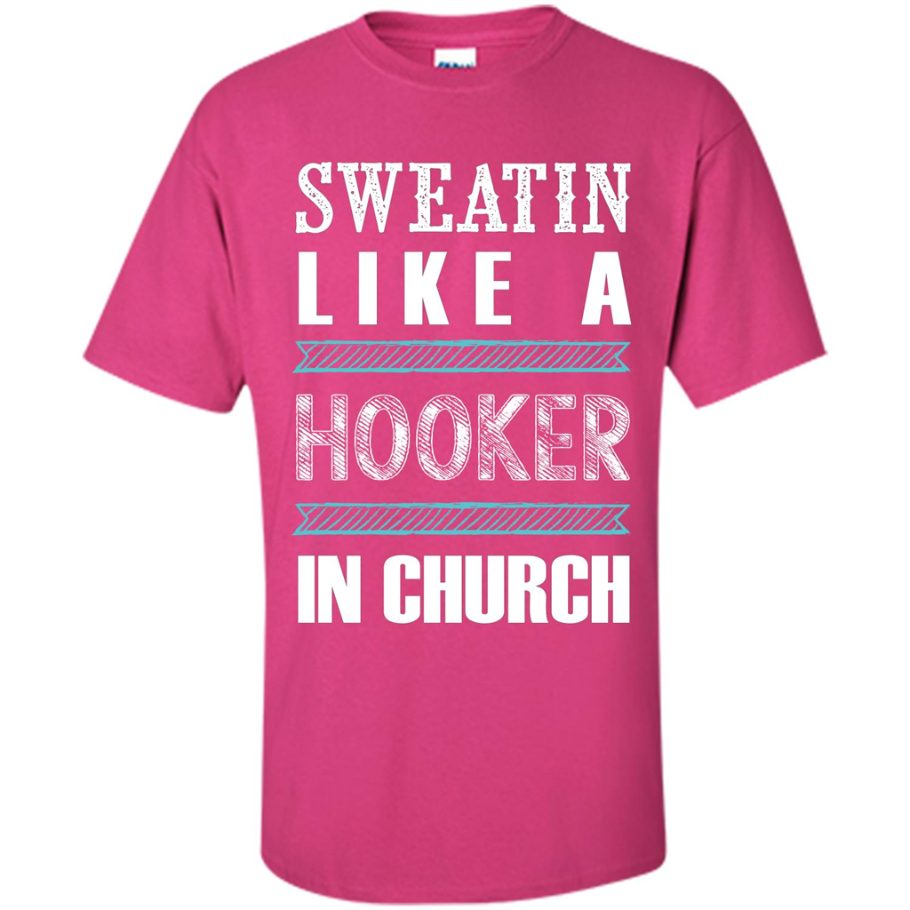 Sweatin Like A Hooker In Church T-shirt Heliconia