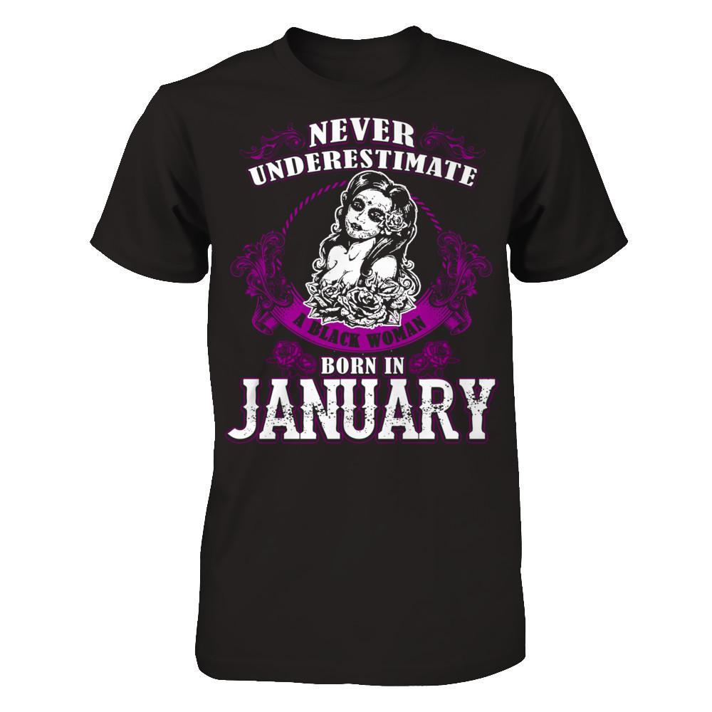 Never Underestimate A Black Woman Born In January T-shirt Gildan - Short Sleeve Tee Black