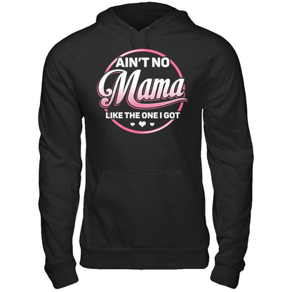 Ain‰ۡó»t No Mama Like The One I Got T-shirt Gildan - Pullover Hoodie Black