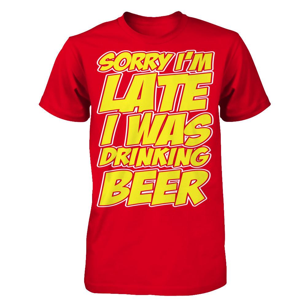 Sorry I'm Late, I Was Drinking Beer Next Level - Unisex Fitted Tee Red