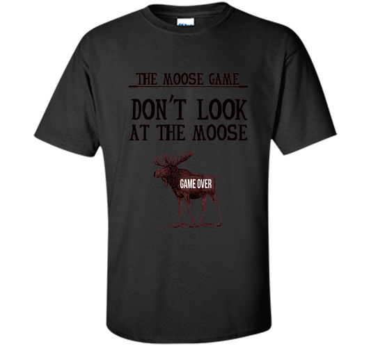Funny The Moose Game Dry Humor Joke T-shirt cool shirt Black