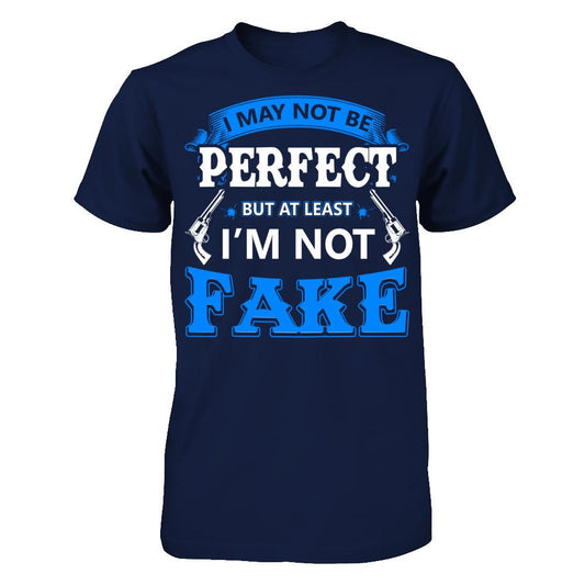 I May Not Be Perfect But At Least I'm Not Fake T-shirt Gildan - Short Sleeve Tee Navy