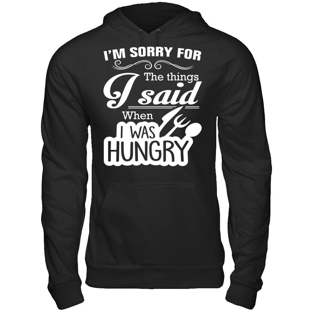 I Am Sorry For The Things I Said When I Was Hungry Gildan - Pullover Hoodie Black