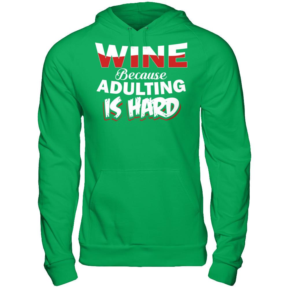 Wine Because Adulting Is Hard Gildan - Pullover Hoodie Irish Green