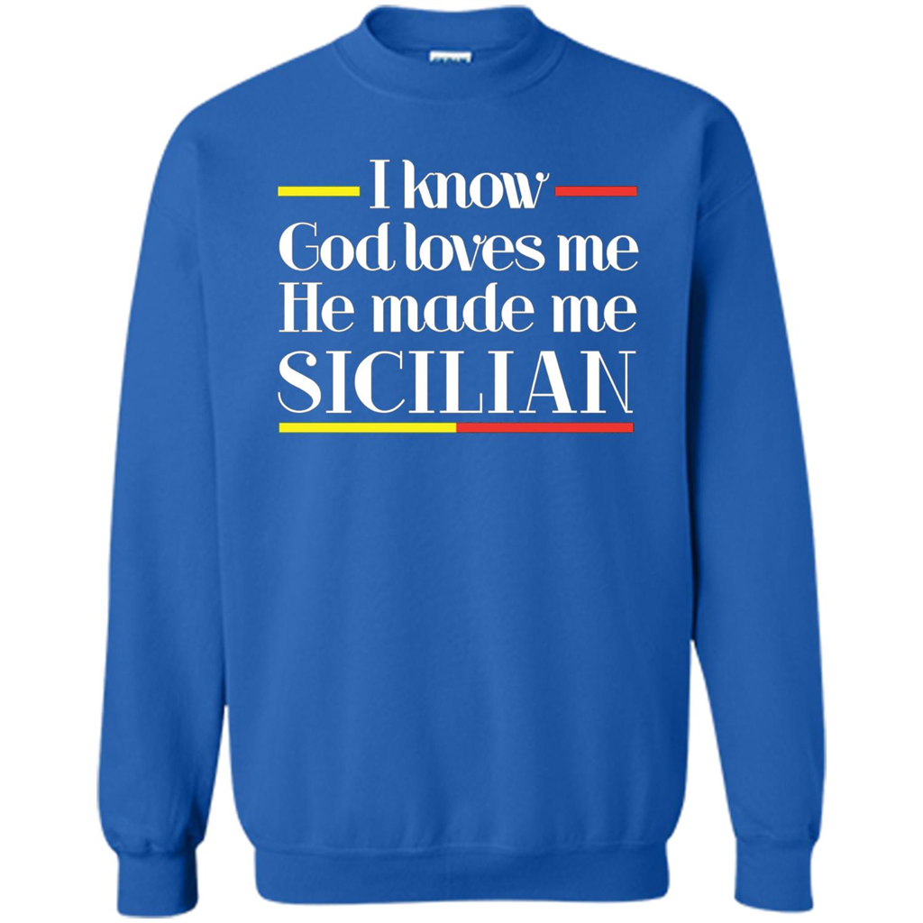 I Know God Loves Me He Made Me Sicilian T-shirt Royal