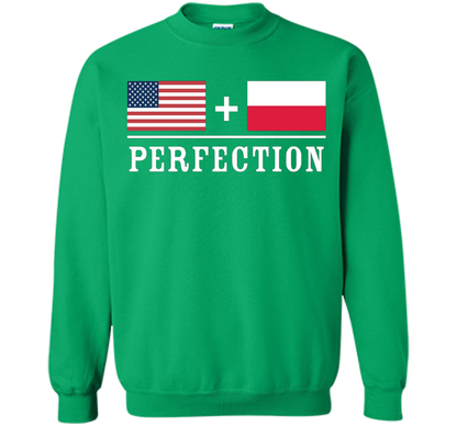 American + Polish = Perfection Flag T-Shirt shirt Irish Green