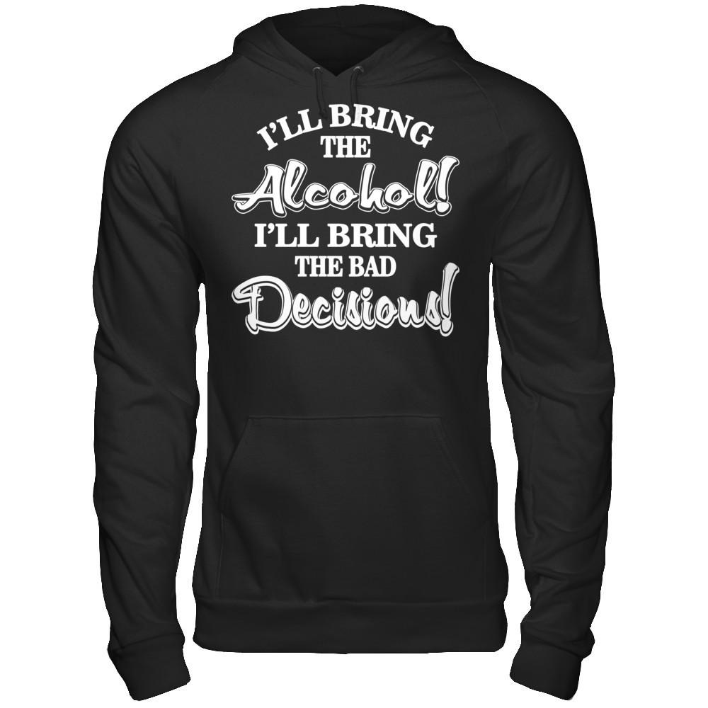 I'll Bring The Alcohol. I'll Bring The Bad Decisions T-shirt Gildan - Pullover Hoodie Black