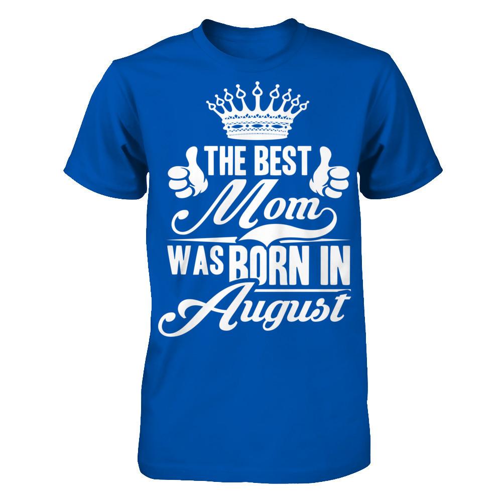 The Best Mom Was Born In August Next Level - Unisex Fitted Tee Royal