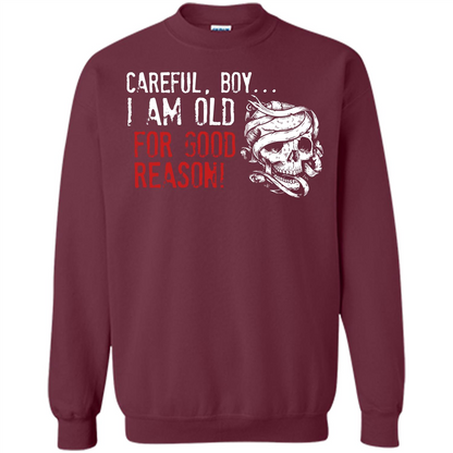 Military T-shirt Careful Boy I Am Old For Good Reason Maroon