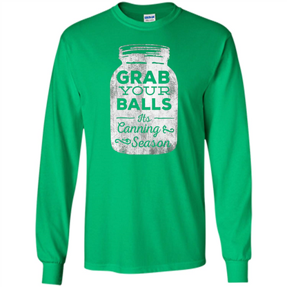 Grab Your Balls It's Canning Season T-shirt Irish Green