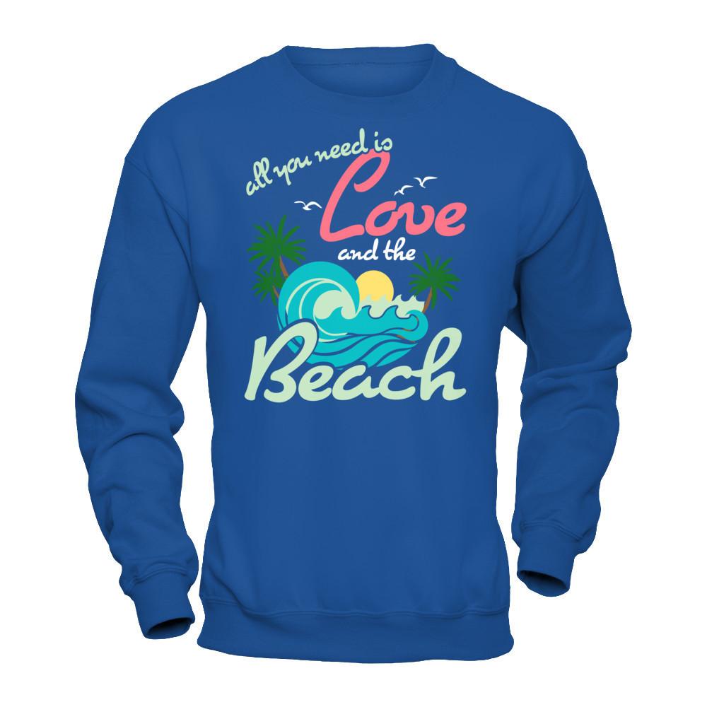 All You Need Is Love And The Beach T-shirt Gildan - Pullover Sweatshirt Royal