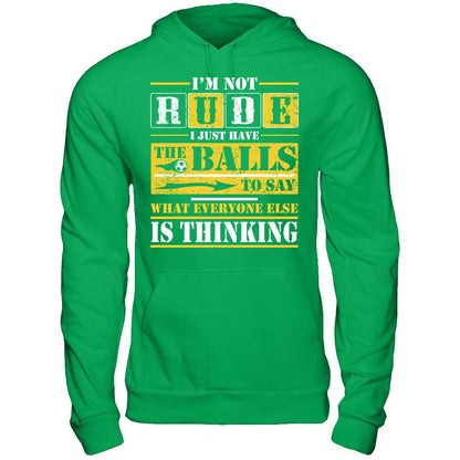 I'm Not Rude I Just Have The Balls To Say What Everyone Else Is Thinking T-shirt Gildan - Pullover Hoodie Irish Green
