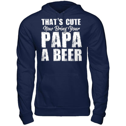 That's Cute, Now Bring Your Papa A Beer Gildan - Pullover Hoodie Navy