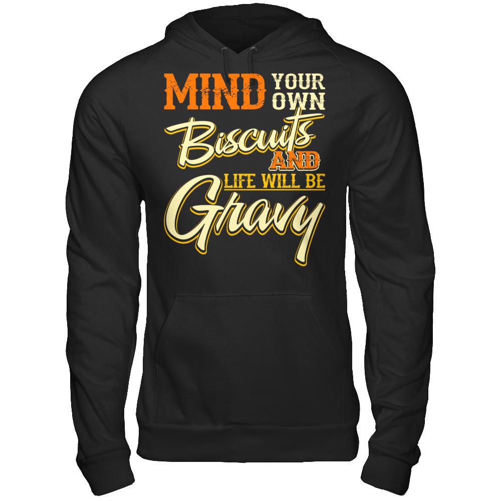 Mind Your Own Biscuits And Life Will Be Gravy Gildan - Pullover Hoodie Black