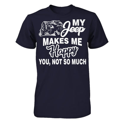 My Jeep Makes Me Happy You Not So Much Next Level - Unisex Fitted Tee Midnight Navy