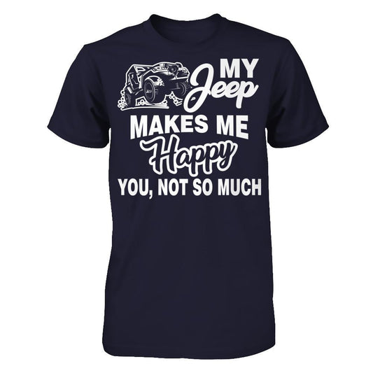 My Jeep Makes Me Happy You Not So Much Next Level - Unisex Fitted Tee Midnight Navy
