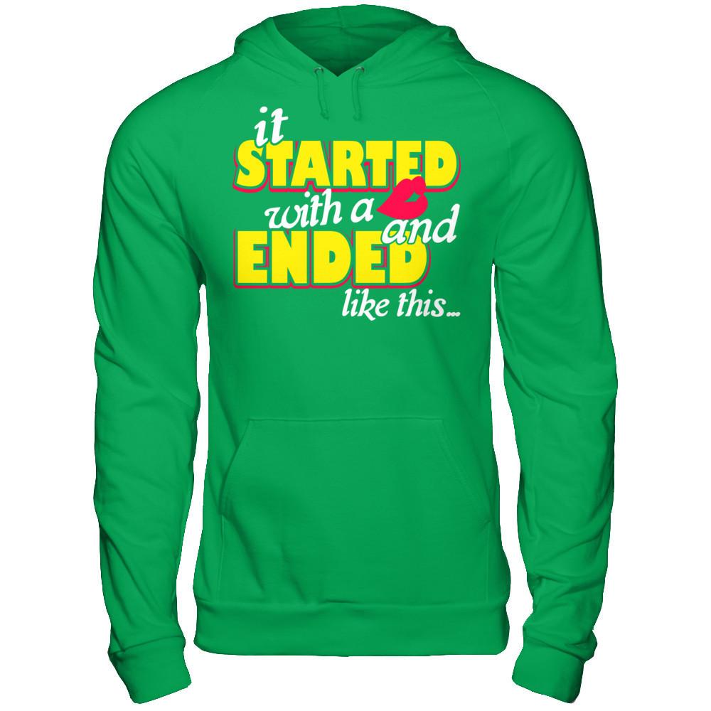 It Started With A Kiss And Ended Like This T-shirt Gildan - Pullover Hoodie Irish Green