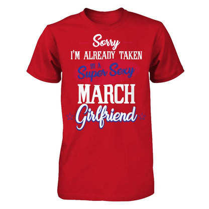 Sorry I'm Already Taken By A Super Sexy March Girlfriend Gildan - Short Sleeve Tee Red