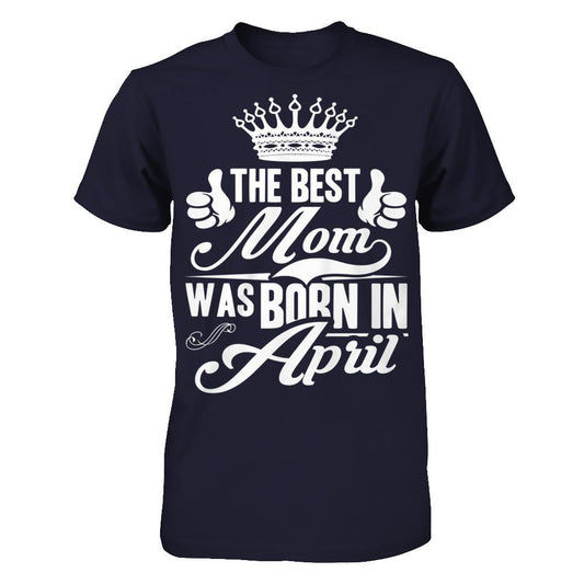 The Best Mom Was Born In April Next Level - Unisex Fitted Tee Midnight Navy