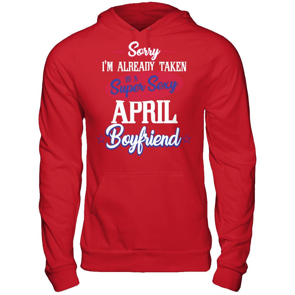 Sorry I'm Already Taken By A Super Sexy April Boyfriend Gildan - Pullover Hoodie Red