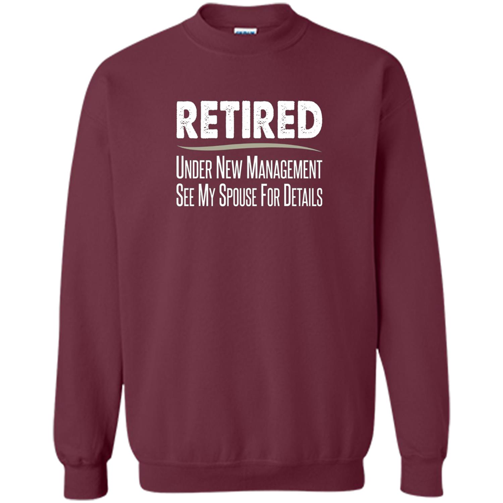 Retired - Under New Management, See Spouse For Details T-shirt Maroon
