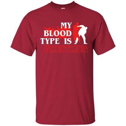 Wrestling T-shirt My Blood Type Is Wrestling Cardinal