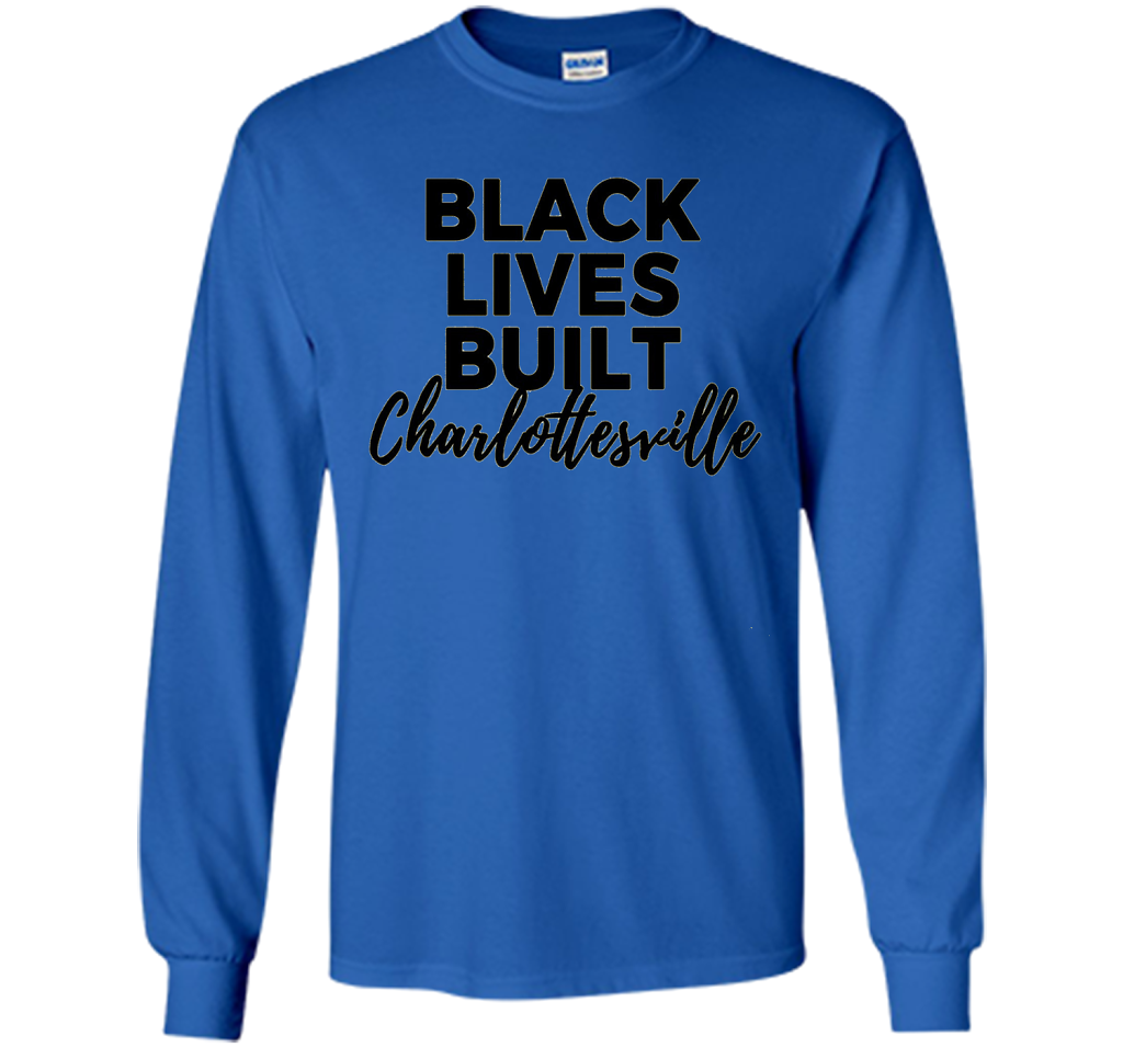 Black Lives Built Charlottesville T-Shirt t-shirt Royal